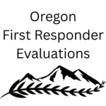 Oregon First Responder Evals